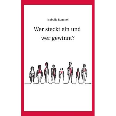 Wer steckt ein und wer gewinnt?, Taschenbuch von Isabella Rummel, Tredition, 978-3-384-27176-1