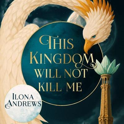 This Kingdom Will Not Kill Me - Ilona Andrews, Audio, 9781035089413