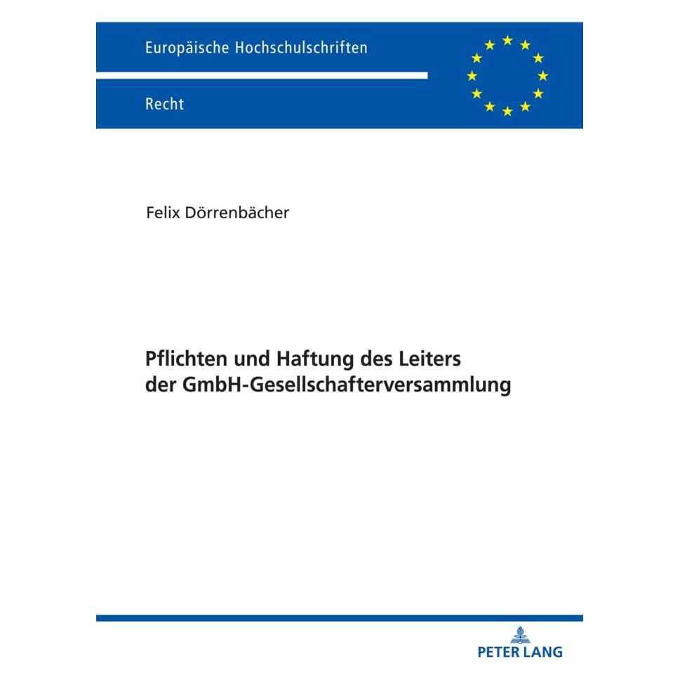 Peter Lang Pflichten und Haftung des Leiters der GmbH-Gesellschafterversammlung (Deutsch, Softcover, Felix Dörrenbächer) (56901377)