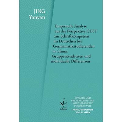 Empirische Analyse aus der Perspektive CDST zur Schriftkompetenz im Deutschen bei Germanistikstudierenden in China: Gruppentendenzen und individuelle