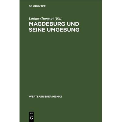 Magdeburg und Seine Umgebung, Gebundene Ausgabe von , De Gruyter, 978-3-11-264307-5
