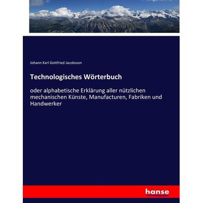 Technologisches Wörterbuch, Taschenbuch von Johann Karl Gottfried Jacobsson, Hansebooks, 978-3-7436-2646-1