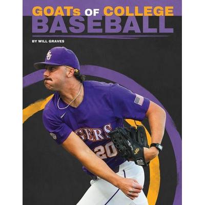 GOATs of College Baseball, Gebundene Ausgabe von Will Graves, ABDO Publishing Company, 978-1-09-829830-2