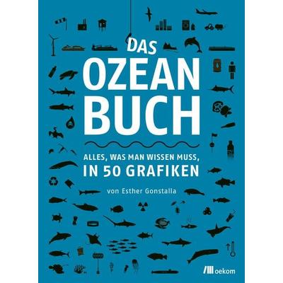 Das Ozeanbuch, Taschenbuch von Esther Gonstalla, Oekom verlag, 978-3-96238-348-0