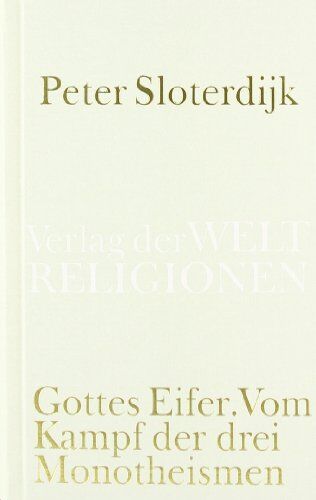 Peter Sloterdijk - Gottes Eifer: Vom Kampf der drei Monotheismen - Preis vom 10.10.2026 11:48:34 h