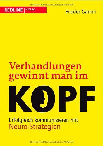 Frieder Gamm - Verhandlungen gewinnt man im Kopf: Erfolgreich kommunizieren mit Neuro-Strategien - Preis vom 11.10.2026 03:10:56 h