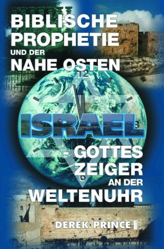 Derek Prince - Biblische Prophetie und der Nahe Osten: Israel - Gottes Zeiger an der Weltenuhr - Preis vom 19.10.2026 19:33:35 h