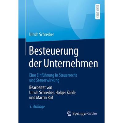 Besteuerung der Unternehmen, Taschenbuch von Ulrich Schreiber,Holger Kahle,Martin Ruf, Springer Fachmedien Wiesbaden GmbH, 978-3-658-33693-6