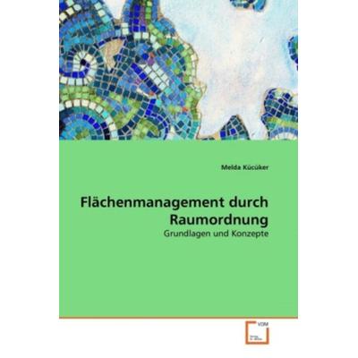 Kücüker, M: Flächenmanagement durch Raumordnung, Taschenbuch von Melda Kücüker, VDM, 978-3-639-26964-2