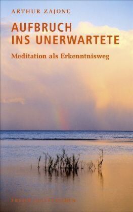 Arthur Zajonc - Aufbruch ins Unerwartete: Meditation als Erkenntnisweg - Preis vom 17.10.2026 19:25:27 h