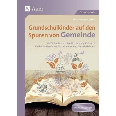 Grundschulkinder auf den Spuren von Gemeinde, Geheftet von Renate Maria Zerbe, Auer Verlag in der AAP Lehrerwelt GmbH, 978-3-403-08475-4
