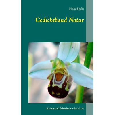 Gedichtband Natur, Taschenbuch von Heike Boeke, BoD – Books on Demand, 978-3-7460-1687-0