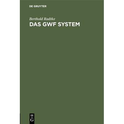 Das GWF System, Gebundene Ausgabe von Berthold Radtke, De Gruyter, 978-3-486-75108-6