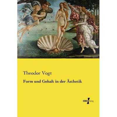 Form und Gehalt in der Ästhetik, Taschenbuch von Theodor Vogt, Vero Verlag, 978-3-7372-0922-9
