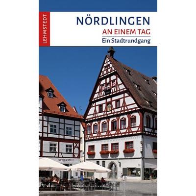 Nördlingen an einem Tag, Taschenbuch von Franziska Reif, Lehmstedt Verlag, 978-3-95797-106-7