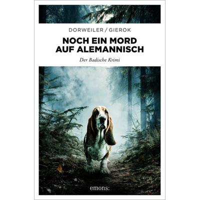 Noch ein Mord auf Alemannisch, Taschenbuch von Ralf H. Dorweiler,Daniela Bianca Gierok, Emons Verlag, 978-3-7408-2488-4
