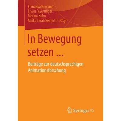 In Bewegung setzen ..., Taschenbuch von , Springer Fachmedien Wiesbaden GmbH, 978-3-658-13017-6