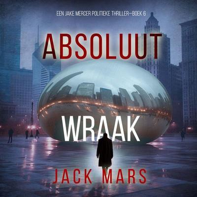 Absolute Wraak (Een Jake Mercer Politieke Thriller—Boek 6) - Jack Mars, Audio, 9798341571990