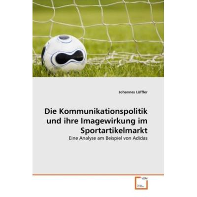 Löffler, J: Kommunikationspolitik und ihre Imagewirkung im S, Taschenbuch von Johannes Löffler, VDM, 978-3-639-35613-7
