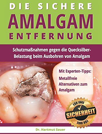 Hartmut Sauer - Die sichere Amalgam-Entfernung: Schutzmaßnahmen gegen die Quecksilber-Belastung beim Ausbohren von Amalgam - Preis vom 30.09.2026 09:01:18 h