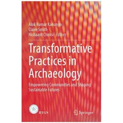 Transformative Practices in Archaeology, Fachbücher von Claire Smith, Alok Kumar Kanungo, Nishaant Choksi