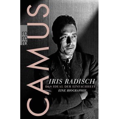 Camus, Taschenbuch von Iris Radisch, Rowohlt Taschenbuch, 978-3-499-62801-6