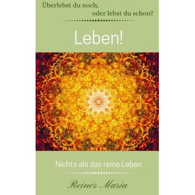Leben!, Taschenbuch von Reiner Maria, Bookmundo Direct, 978-94-6367-668-7