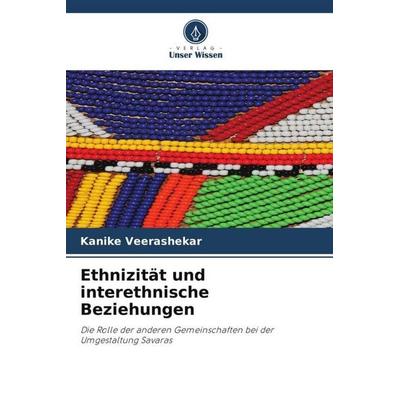 Ethnizität und interethnische Beziehungen, Taschenbuch von Kanike Veerashekar, Verlag Unser Wissen, 978-620-5-15901-9