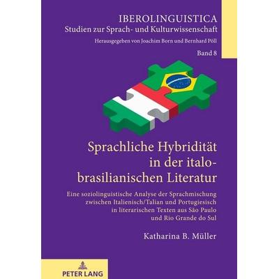 Sprachliche Hybridität in der italo-brasilianischen Literatur, Gebundene Ausgabe von Katharina Müller, Peter Lang GmbH, Internationaler Verlag der