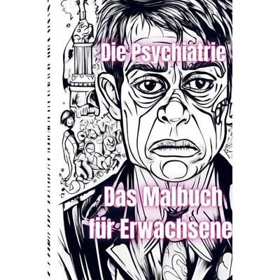 Die Psychiatrie Das Malbuch für Erwachsene, Taschenbuch von Jürgen Arnold, Amazon, 978-94-038-0097-4