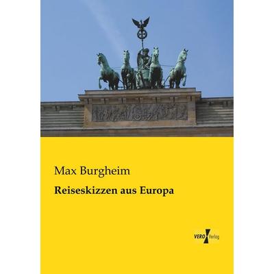 Reiseskizzen aus Europa, Taschenbuch von Max Burgheim, BoD - Books on Demand, 978-3-95610-494-7