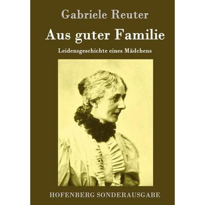 Aus guter Familie, Gebundene Ausgabe von Gabriele Reuter, Hofenberg, 978-3-8430-8452-9