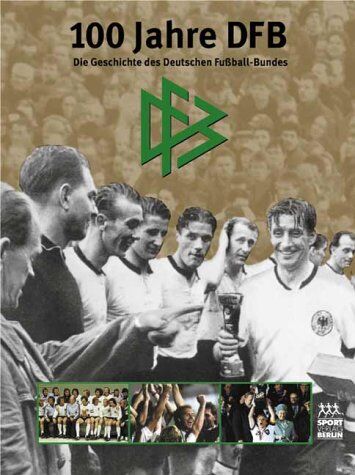 Wolfgang Niersbach - 100 Jahre DFB. Die Geschichte des Deutschen Fußball- Bundes - Preis vom 30.09.2026 09:01:18 h