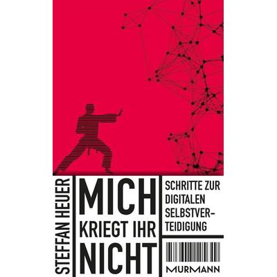Mich kriegt ihr nicht!, Taschenbuch von Steffan Heuer, Murmann Publishers