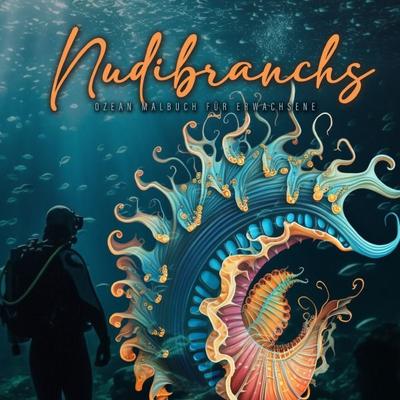Nudibranchs Meeresschnecken Malbuch für Erwachsene, Taschenbuch von Monsoon Publishing,Musterstück Grafik, Epubli, 978-3-7575-7880-0