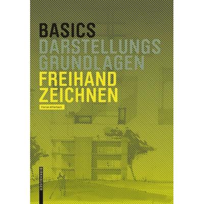 Basics Freihandzeichnen, Gebundene Ausgabe von Florian Afflerbach, Birkhäuser Basel, 978-3-03821-543-1