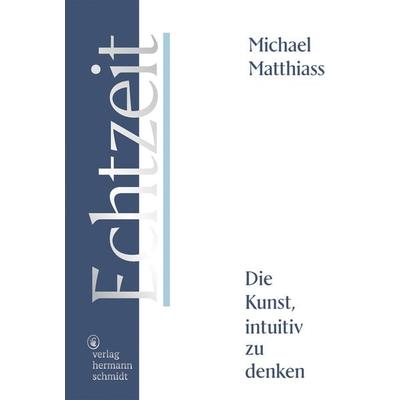 Echtzeit, Taschenbuch von Michael Matthiass, Verlag Hermann Schmidt, 978-3-87439-940-1