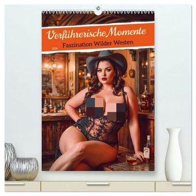 Verführerische Momente - Faszination Wilder Westen (hochwertiger Premium Wandkalender 2026 DIN A2 hoch), Kunstdruck in Hochglanz