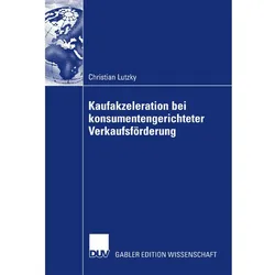 Vorteilhaftigkeit von Kaufakzeleration bei konsumentengerichteter Verkaufsförderung, Fachbücher von Christian Lutzky