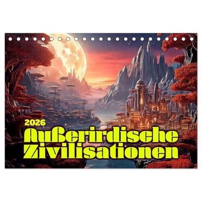 Außerirdische Zivilisationen (Tischkalender 2026 DIN A5 quer), CALVENDO Monatskalender