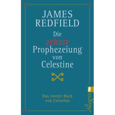 Die zehnte Prophezeiung von Celestine, Taschenbuch von James Redfield, Allegria Taschenbuch, 978-3-548-74149-9