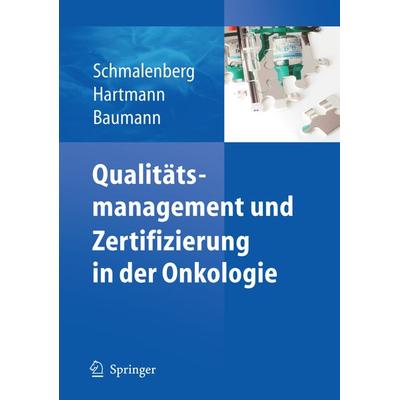 Qualitätsmanagement und Zertifizierung in der Onkologie, Gebundene Ausgabe von Harald Schmalenberg,Rainer Hartmann,Walter Baumann, Springer Berlin,
