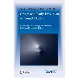 Origin and Early Evolution of Comet Nuclei, Fachbücher von Rita Schulz, T. Owen, Walter Huebner, Hans Balsiger, Kathrin Altwegg