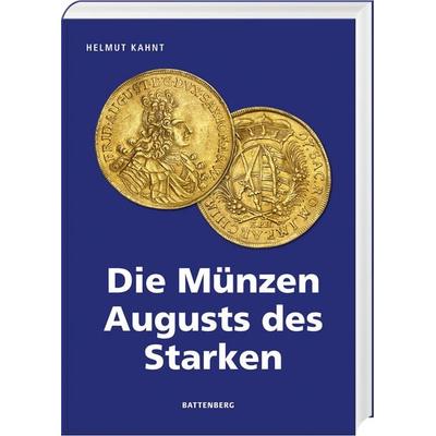 Die Münzen Augusts des Starken, Gebundene Ausgabe von Helmut Kahnt, Battenberg Bayerland, 978-3-86646-275-5