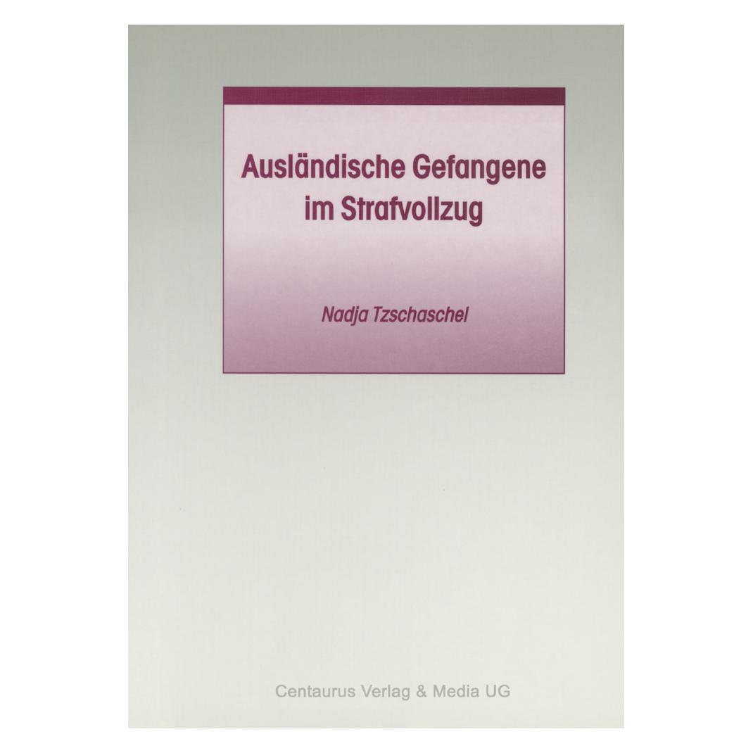 Centaurus Ausländische Gefangene im Strafvollzug (Deutsch, Softcover, Nadja Tzschaschel) (7374393)