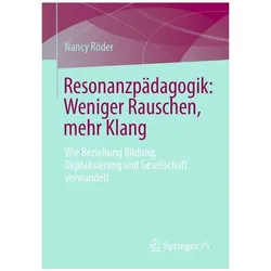 Resonanzpädagogik: Weniger Rauschen, mehr Klang, Fachbücher von Nancy Röder