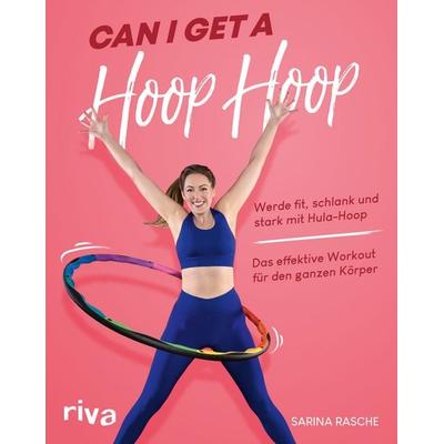 Can I Get A Hoop Hoop, Taschenbuch von Sarina Rasche, Riva, 978-3-7423-1919-7