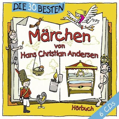 Die 30 besten Märchen von Hans Christian Andersen - Hans Christian Andersen, CD, 4260167470856