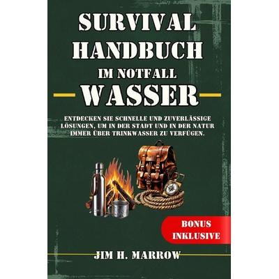 Survival / Survival Handbuch im Notfall: Wasser, Taschenbuch von Jim H. Marrow, Epubli, 978-3-8190-6791-4
