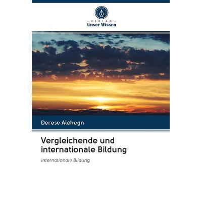 Vergleichende und internationale Bildung, Taschenbuch von Derese Alehegn, Verlag Unser Wissen, 978-620-2-95089-3